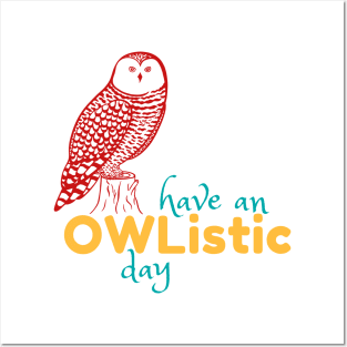 Have an Owlistic Day! Posters and Art